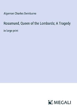 Rosamund, Queen of the Lombards; A Tragedy