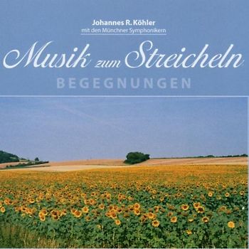 Johannes Köhler - Musik zum Streicheln - Begegnungen