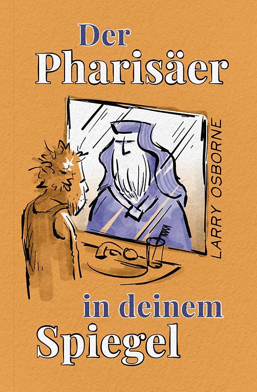 Der Pharisäer in deinem Spiegel