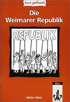 Die Weimarer Republik - kurz gefasst. Sekundarstufe II