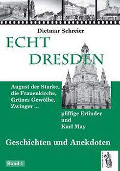 Dresden / Echt Dresden. Geschichten und Anekdoten