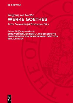 Götz von Berlichingen, 1. Die Geschichte Gottfriedens von Berlichingen. Götz von Berlichingen