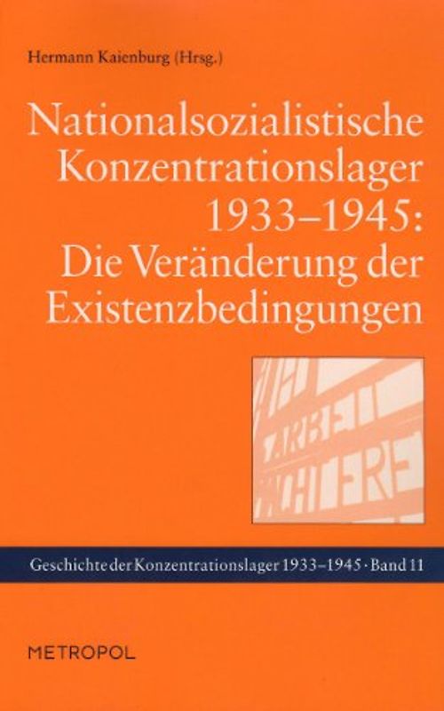 Nationalsozialistische Konzentrationslager 1933–1945: Die Veränderung der Existenzbedingungen