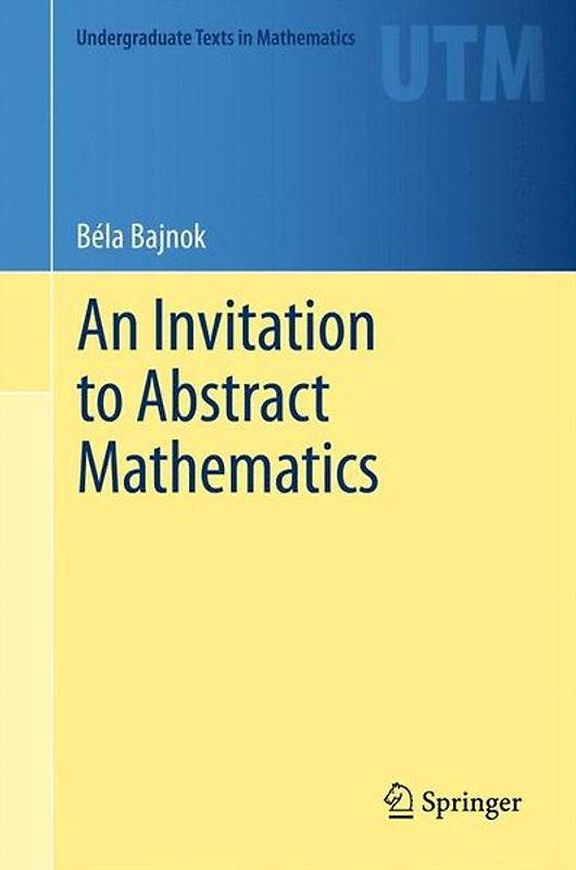 An Invitation to Abstract Mathematics