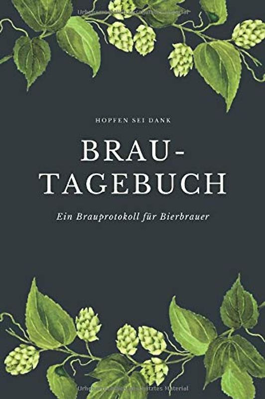 Hopfen sei dank Brau-Tagebuch Ein Brauprotokoll für Bierbrauer: Detaillierte Brauprotokolle zum Ausfüllen | Kompaktes Format 15,24 x 22,86 cm (6" x ... | Geschenk für Bierbrauer Bierfreunde