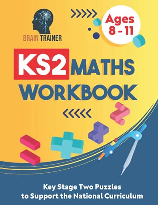 KS2 Maths Workbook - Key Stage Two Puzzles to Support the National Curriculum (Ages 8 - 11) (KS2 Math Workbooks, Band 1)