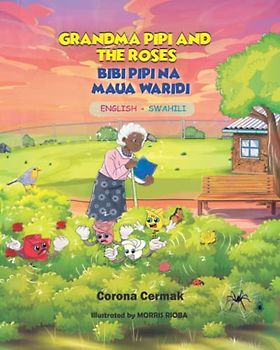 GRANDMA PIPI AND THE ROSES/ BIBI PIPI NA MAUA WARIDI