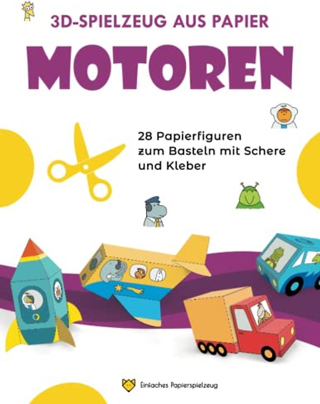 Motoren. 3D-Spielzeug aus Papier: 28 Papiermodelle zum Basteln mit Schere und Kleber