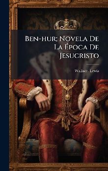 Ben-hur; Novela De La Ãpoca De Jesucristo