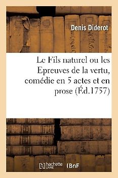 Le Fils Naturel Ou Les Epreuves de la Vertu, Comédie En 5 Actes Et En Prose