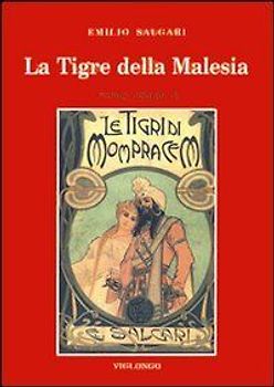 La tigre della Malesia. Versione originale de 'Le tigri di Mompracem' apparsa in appendice sulla 'Nuova Arena' di Verona