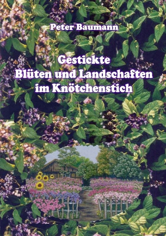 Gestickte Blüten und Landschaften im Knötchenstich