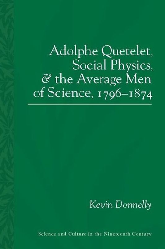 Adolphe Quetelet, Social Physics and the Average Men of Science, 1796-1874