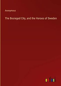 The Besieged City, and the Heroes of Sweden