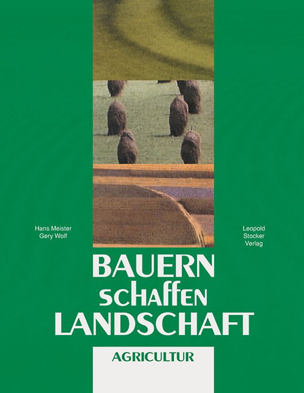 Agricultur - Menschen schaffen Landschaft