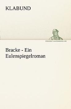 Bracke - Ein Eulenspiegelroman