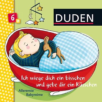 Duden 6+: Ich wiege dich ein bisschen und gebe dir ein Küsschen
