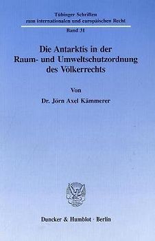 Die Antarktis in der Raum- und Umweltschutzordnung des Völkerrechts.
