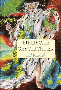 Biblische Geschichten auf boarisch