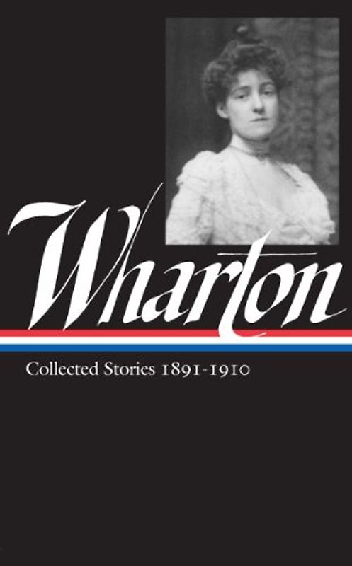Edith Wharton:  Vol 1. Collected Stories:1891-1910 (Library of America) - Edith Wharton