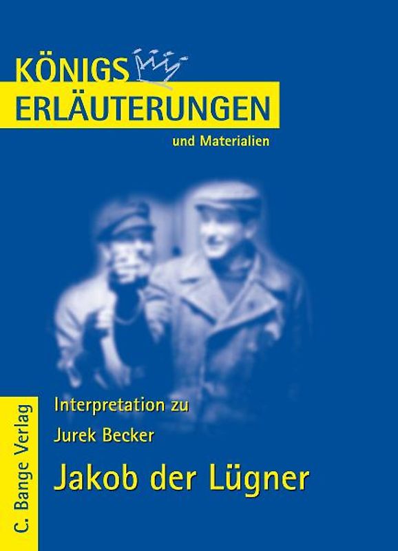 Königs Erläuterungen: Interpretation zu Becker. Jakob der Lügner