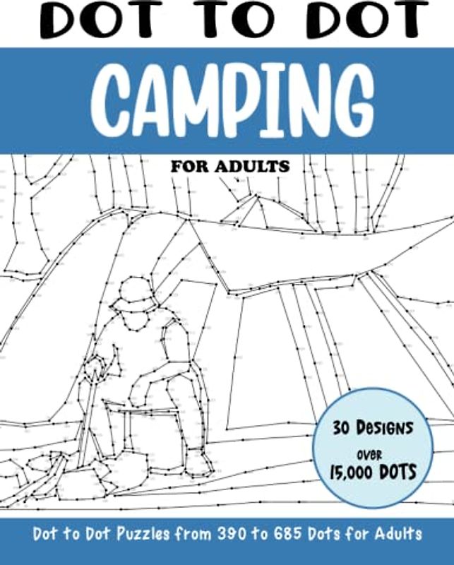 Dot to Dot Camping for Adults: Camping Connect the Dots Book for Adults (Over 15000 dots) (Dot to Dot Books for Adults)