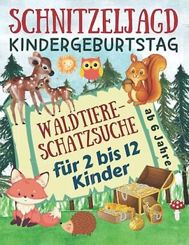 Schnitzeljagd Kindergeburtstag: Waldtiere - Schatzsuche für 2-12 Kinder: Komplettset mit Schatzkarte, Rätseln, Einladungen, Urkunden, Deko für ... Extras - ab 6 Jahre (Partyspiele Kinder)