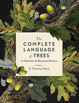 The Complete Language of Trees: A Definitive and Illustrated History (12) (Complete Illustrated Encyclopedia, Band 12)
