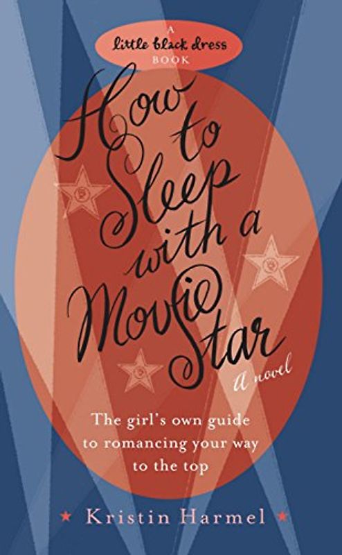 How to Sleep with a Movie Star (Little Black Dress) - Kristin Harmel