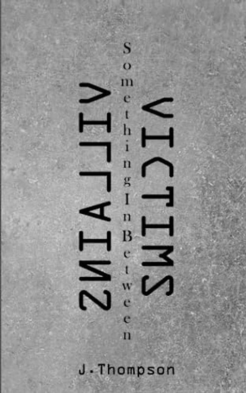 Villains, Victims, Something In Between