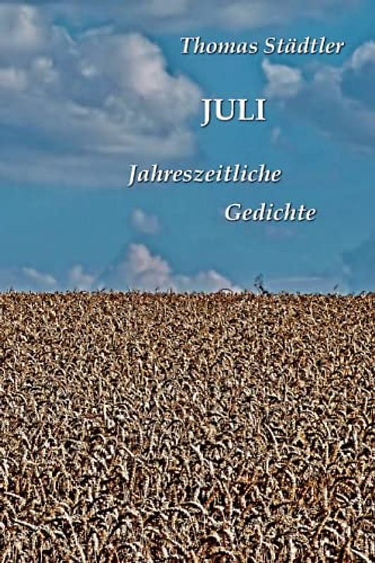 Juli: Jahreszeitliche Gedichte / Mit einem Vorwort von Sahra Wagenknecht (Die zwölf Monate)