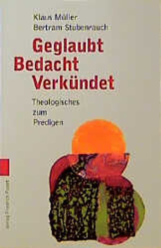 Geglaubt, bedacht verkündet