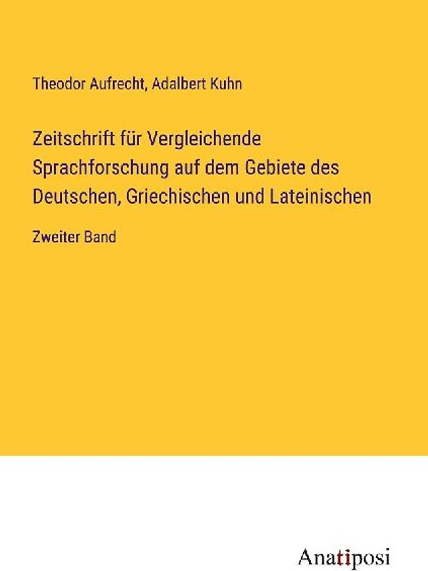 Zeitschrift für Vergleichende Sprachforschung auf dem Gebiete des Deutschen, Griechischen und Lateinischen