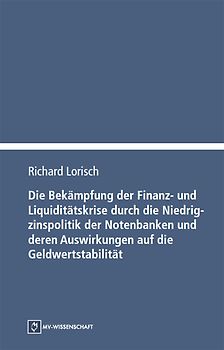 Die Bekämpfung der Finanz- und Liquiditätskrise durch die Niedrigzinspolitik der Notenbanken und deren Auswirkungen auf die Geldwertstabilität
