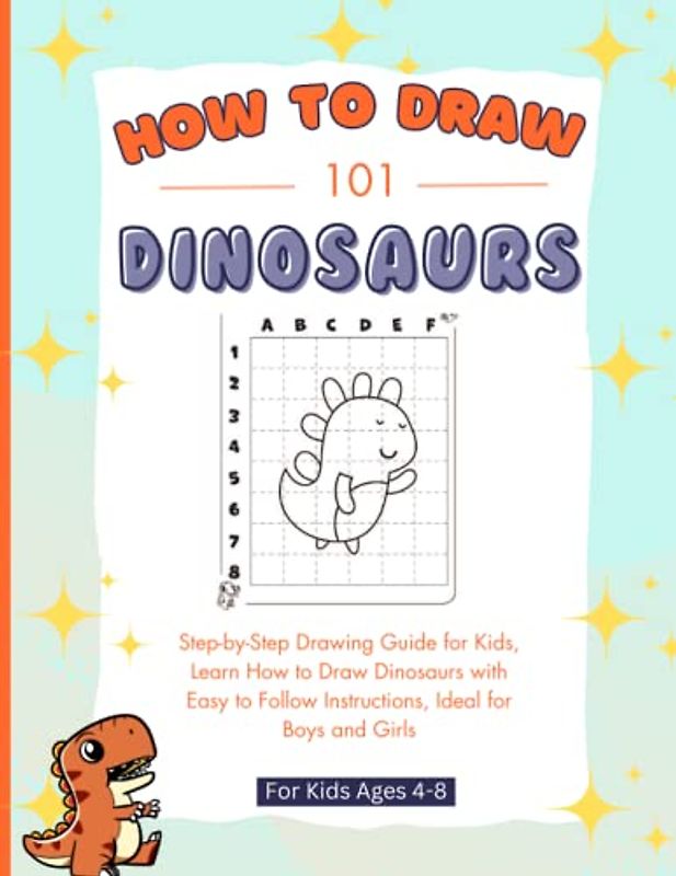 how to draw 101 dinosaurs for kids: Step-by-Step Drawing Guide for Kids, Learn How to Draw Dinosaurs with Easy to Follow Instructions, Ideal for Boys and Girls