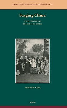 Staging China: Jesuit Theater and the End of an Empire