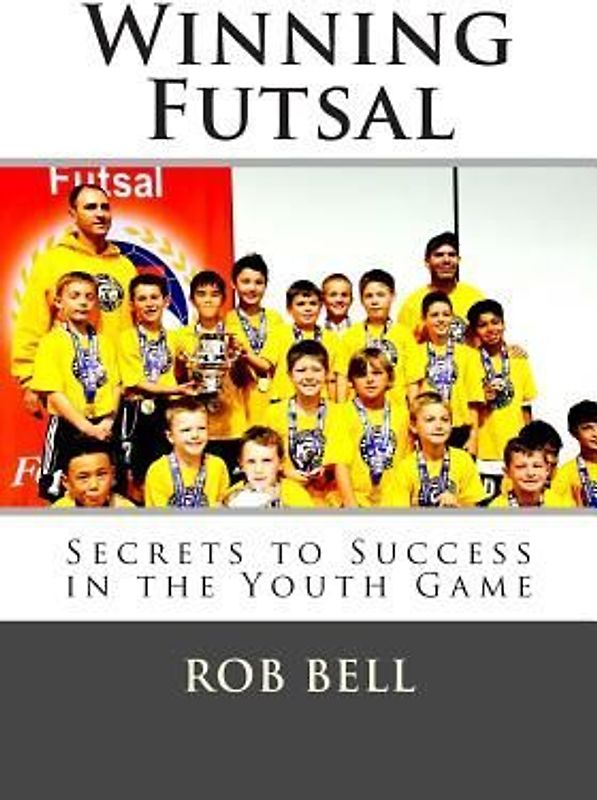 Winning Futsal: Secrets to Success in the Youth Game