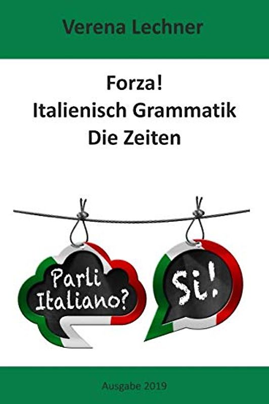 Forza! Italienisch Grammatik: Die Zeiten