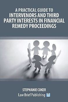 A Practical Guide to Intervenors and Third Party Interests in Financial Remedy Proceedings