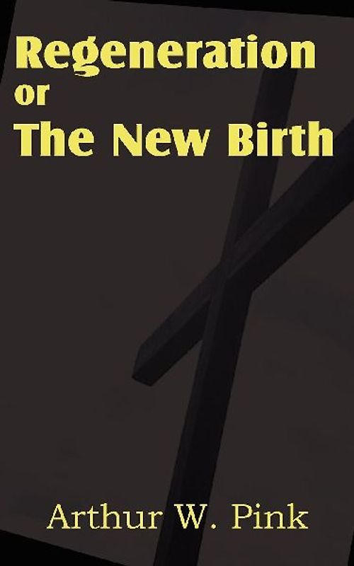 Regeneration or the New Birth