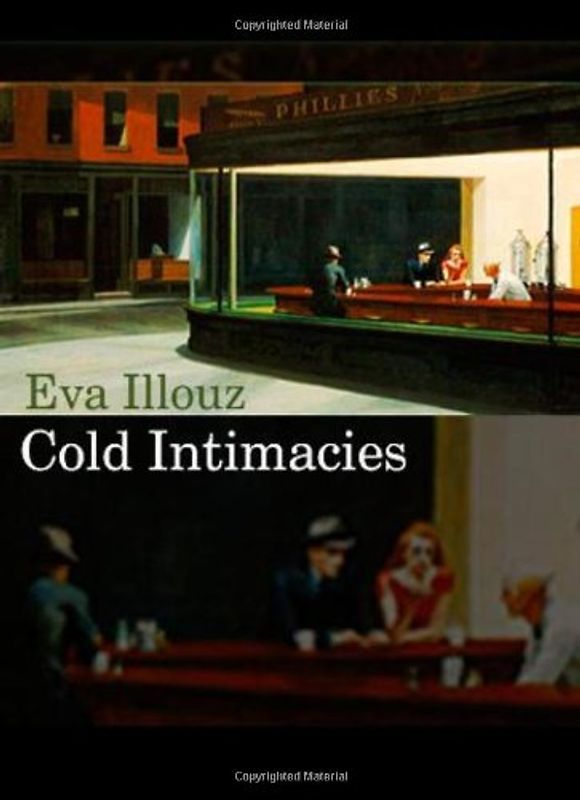 Cold Intimacies: The Making of Emotional Capitalism - Eva Illouz