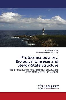Protoconsciousness, Biological Universe and Steady-State Structure