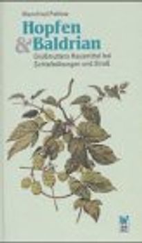 Hopfen und Baldrian. Grossmutters Hausmittel