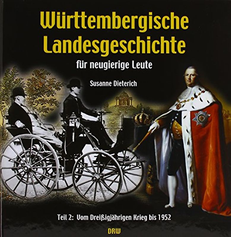 Württembergische Landesgeschichte für neugierige Leute. Vom Dreissigjährigen Krieg bis 1952