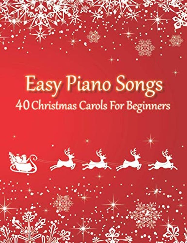 Easy Piano Songs - 40 Christmas Carols For Beginners: (version without letter notes)
