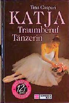 Katja. Traumberuf Tänzerin