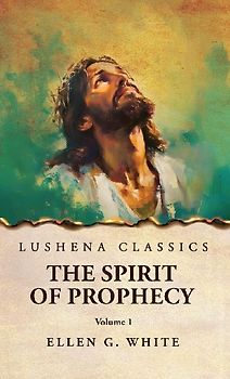 The Spirit of Prophecy Vol 1