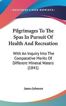 Pilgrimages To The Spas In Pursuit Of Health And Recreation
