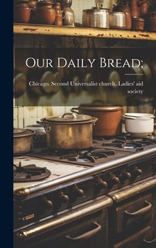Our Daily Bread;