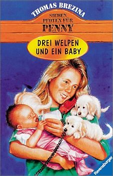 Penny - ein starkes Mädchen  im Einsatz für Tiere / Drei Welpen und ein Baby